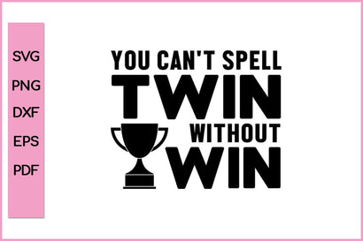 You Can't Spell Twin Without Win Funny Sports SVG PNG Craft Cut File SVG SVG Print File 