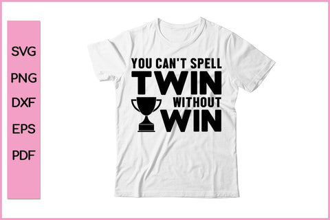 You Can't Spell Twin Without Win Funny Sports SVG PNG Craft Cut File SVG SVG Print File 