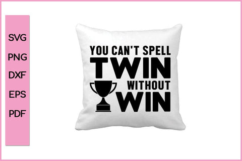 You Can't Spell Twin Without Win Funny Sports SVG PNG Craft Cut File SVG SVG Print File 