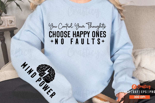 You control your thoughts choose happy ones, no faults Sleeve SVG Design SVG Designangry 