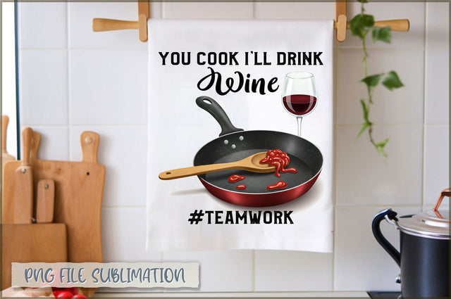 You cook i'll drink wine #teamwork Towel Sublimation Shetara Begum 