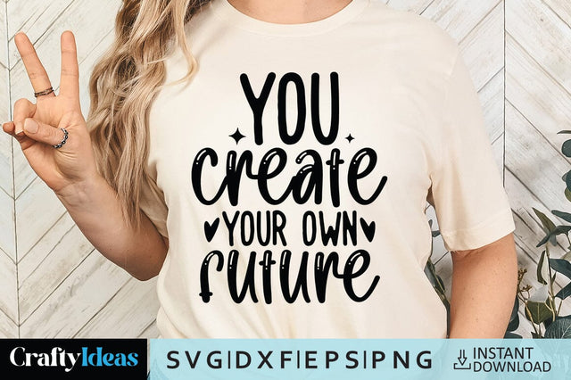 You create your own future SVG Crafty Ideas 
