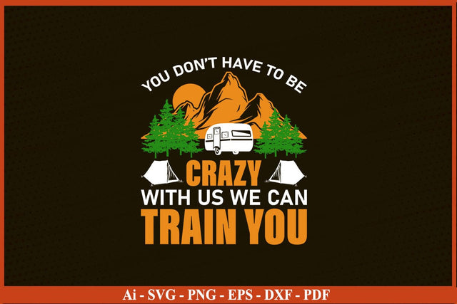 YOU DO NOT HAVE TO BE CRAZY WITH US WE CAN TRAIN YOU SVG PNG Craft Cut File SVG SVG Print File 