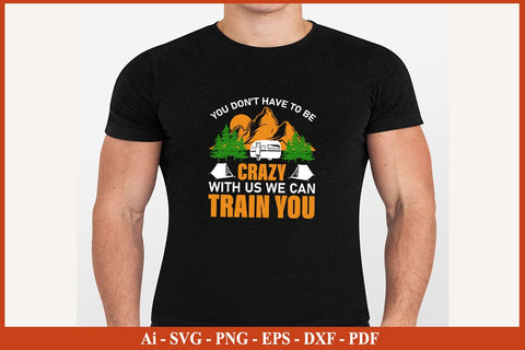 YOU DO NOT HAVE TO BE CRAZY WITH US WE CAN TRAIN YOU SVG PNG Craft Cut File SVG SVG Print File 