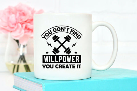 You Don't Find Willpower You Create It - Workout SVG SVG CraftLabSVG 