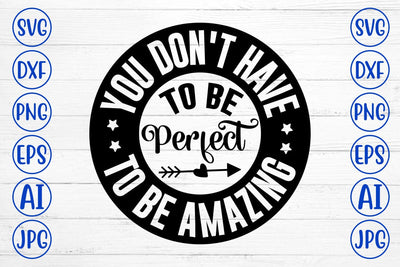 You Don't Have To Be Perfect To Be Amazing SVG SVG Syaman 