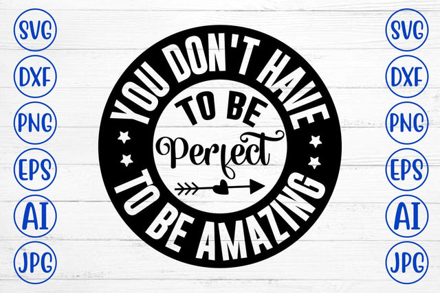 You Don't Have To Be Perfect To Be Amazing SVG SVG Syaman 
