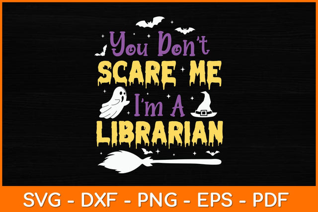You Don't Scare Me I'm A Librarian Svg File SVG artprintfile 