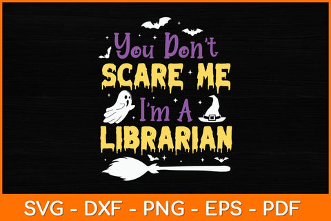You Don't Scare Me I'm A Librarian Svg File SVG artprintfile 