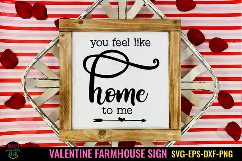 You Feel Like Home SVG I Farmhouse Valentine Sign SVG I Love SVG Happy Printables Club 