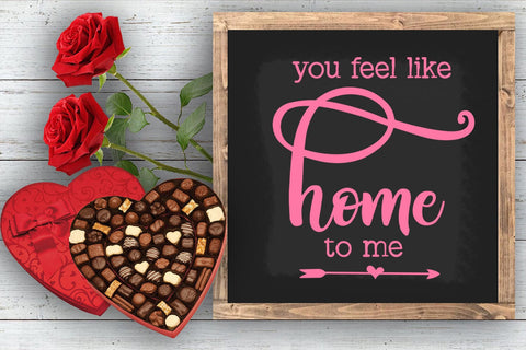 You Feel Like Home SVG I Farmhouse Valentine Sign SVG I Love SVG Happy Printables Club 