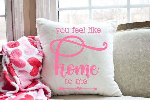 You Feel Like Home SVG I Farmhouse Valentine Sign SVG I Love SVG Happy Printables Club 