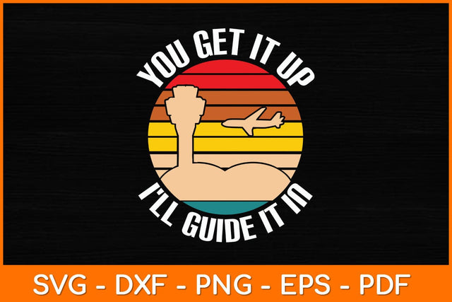 You Get It Up I'll Guide It In Svg Design SVG artprintfile 