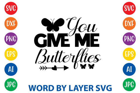You Give Me Butterflies -2 SVG DESIGN SVG Rafiqul20606 