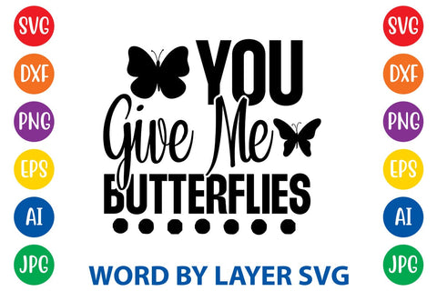 You Give Me Butterflies SVG DESIGN SVG Rafiqul20606 