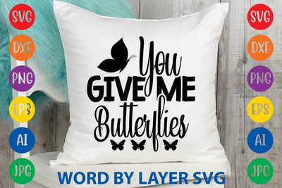 You Give Me Butterflies svg design SVG Rafiqul20606 