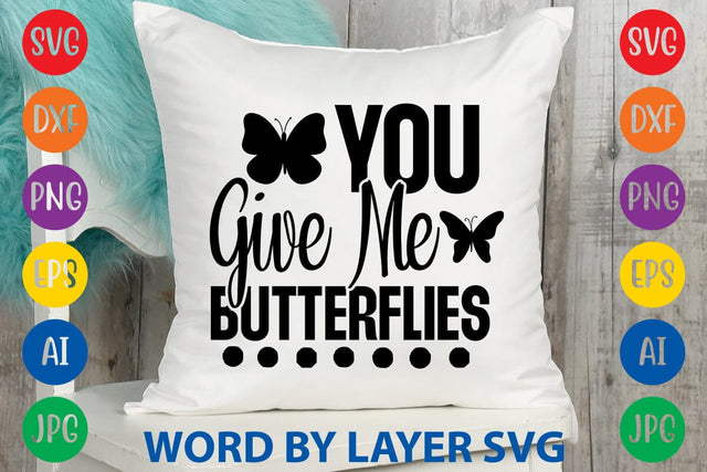 You Give Me Butterflies SVG DESIGN SVG Rafiqul20606 