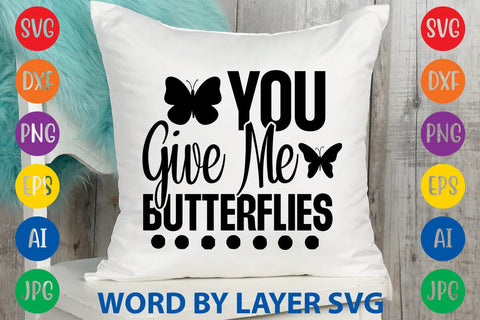 You Give Me Butterflies SVG DESIGN SVG Rafiqul20606 