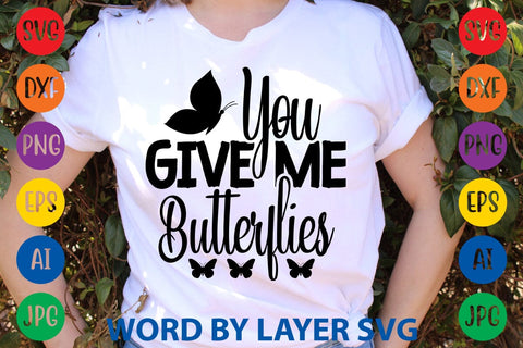 You Give Me Butterflies svg design SVG Rafiqul20606 