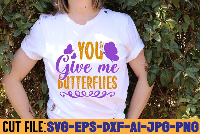 You Give Me Butterflies SVG DESIGN SVG Rafiqul20606 