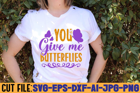 You Give Me Butterflies SVG DESIGN SVG Rafiqul20606 
