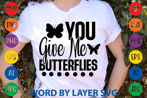 You Give Me Butterflies SVG DESIGN SVG Rafiqul20606 