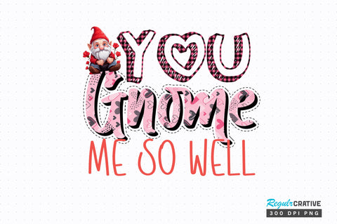 You gnome me so well png design Sublimation Regulrcrative 