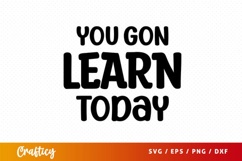 You gon learn today Svg Design SVG Designangry 
