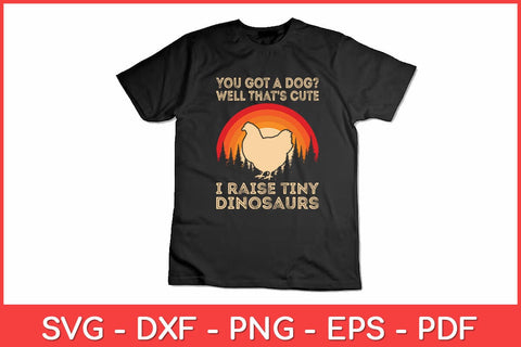 You Got A Dog Well That’s Cute Poultry Chicken Farmer Svg Design SVG artprintfile 