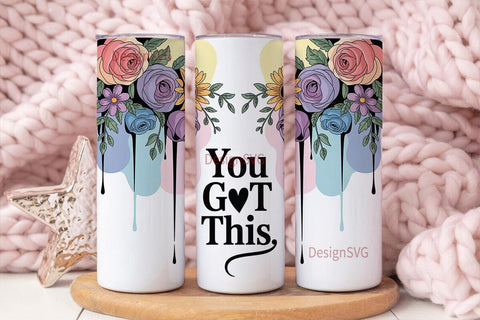 You Got This Floral Tumbler Wrap Sublimation DesignSVG 