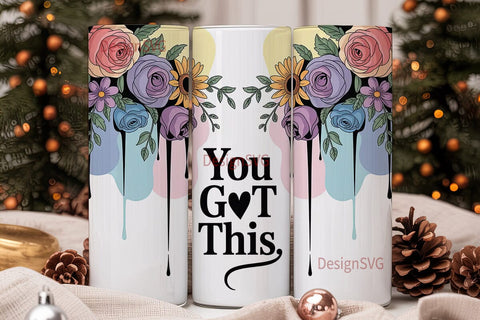 You Got This Floral Tumbler Wrap Sublimation DesignSVG 