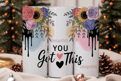 You Got This Floral Tumbler Wrap Sublimation DesignSVG 