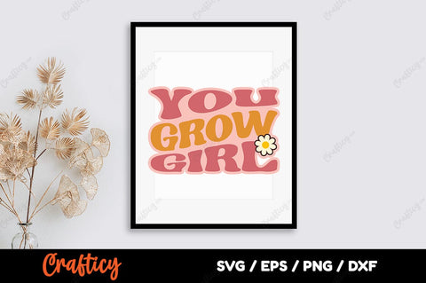you grow girl SVG Design SVG Designangry 