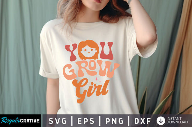 You Grow girl svg Design SVG Regulrcrative 