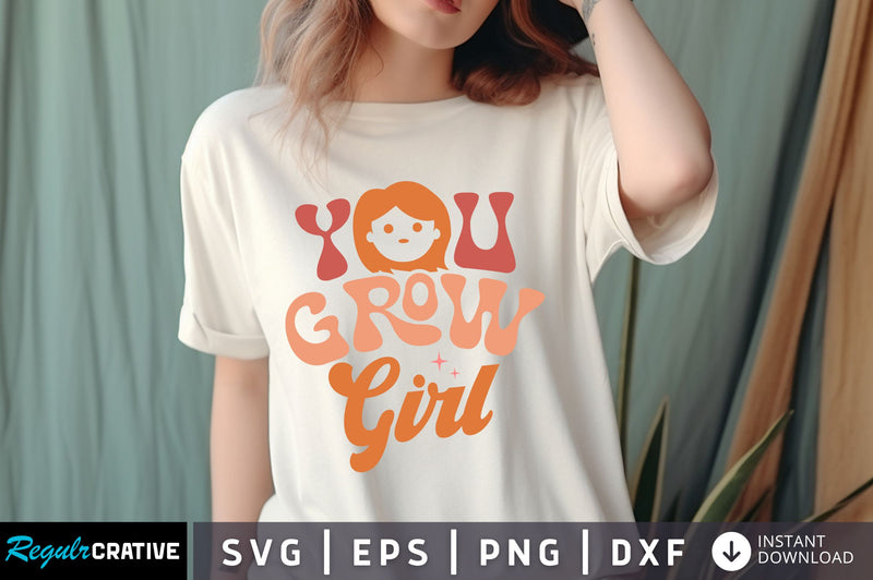 You Grow girl svg Design SVG Regulrcrative 