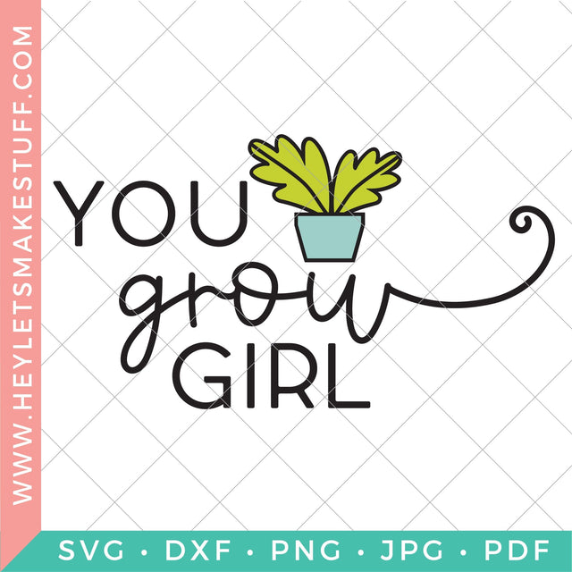 You Grow Girl SVG Hey Let's Make Stuff 