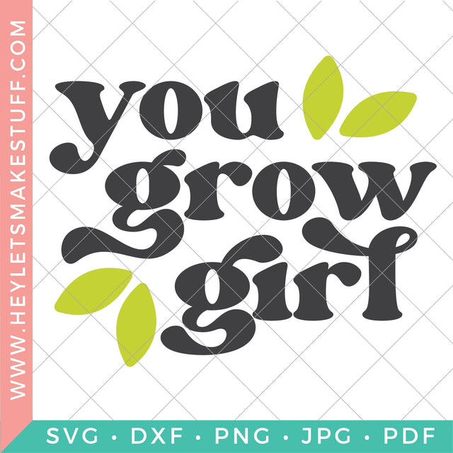 You Grow Girl SVG Hey Let's Make Stuff 