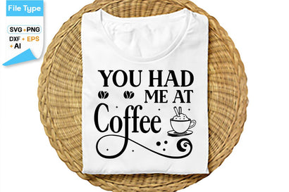 You Had Me At Coffe SVG Cut File, SVGs,Quotes and Sayings,Food & Drink,On Sale, Print & Cut SVG DesignPlante 503 