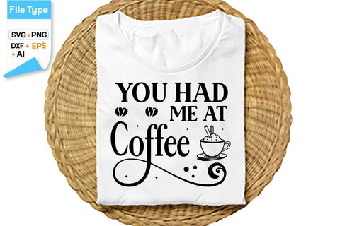 You Had Me At Coffe SVG Cut File, SVGs,Quotes and Sayings,Food & Drink,On Sale, Print & Cut SVG DesignPlante 503 