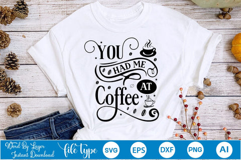 You Had Me At Coffee SVG Design, Coffee SVG Design, Funny Coffee SVG, SVGs,Quotes and Sayings,Food & Drink,On Sale, Print & Cut SVG DesignPlante 503 