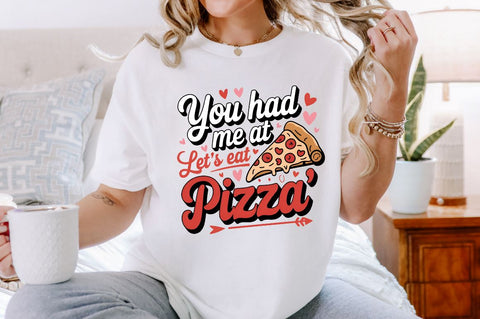 You had me at let's eat pizza Sublimation Design Sublimation Regulrcrative 