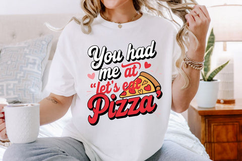 You had me at let's eat pizza Sublimation Design Sublimation Regulrcrative 