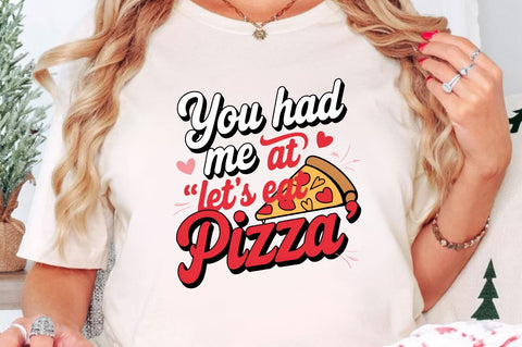 You had me at let's eat pizza Sublimation Design Sublimation Regulrcrative 
