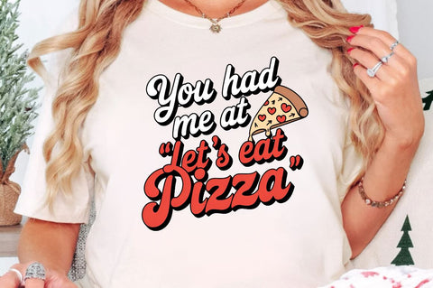You had me at let's eat pizza Sublimation Design Sublimation Regulrcrative 