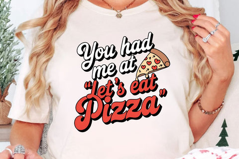 You had me at let's eat pizza Sublimation Design Sublimation Regulrcrative 