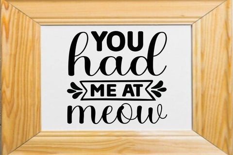 You had me at meow-01 SVG Angelina750 