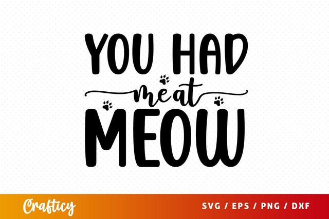 You had me at meow SVG Design SVG Designangry 