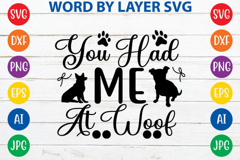 You Had Me At Woof SVG DESIGN SVG Rafiqul20606 