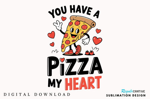 You Have a Pizza my Heart Sublimation Design Sublimation Regulrcrative 
