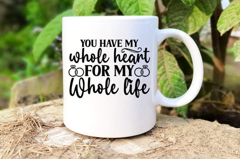 You have my whole heart for my whole life SVG Design SVG Designangry 